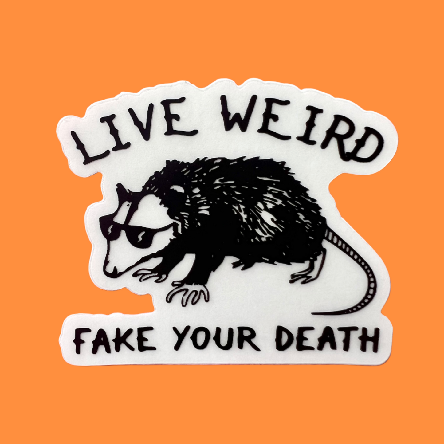 Live Weird Fake Your Death Sticker