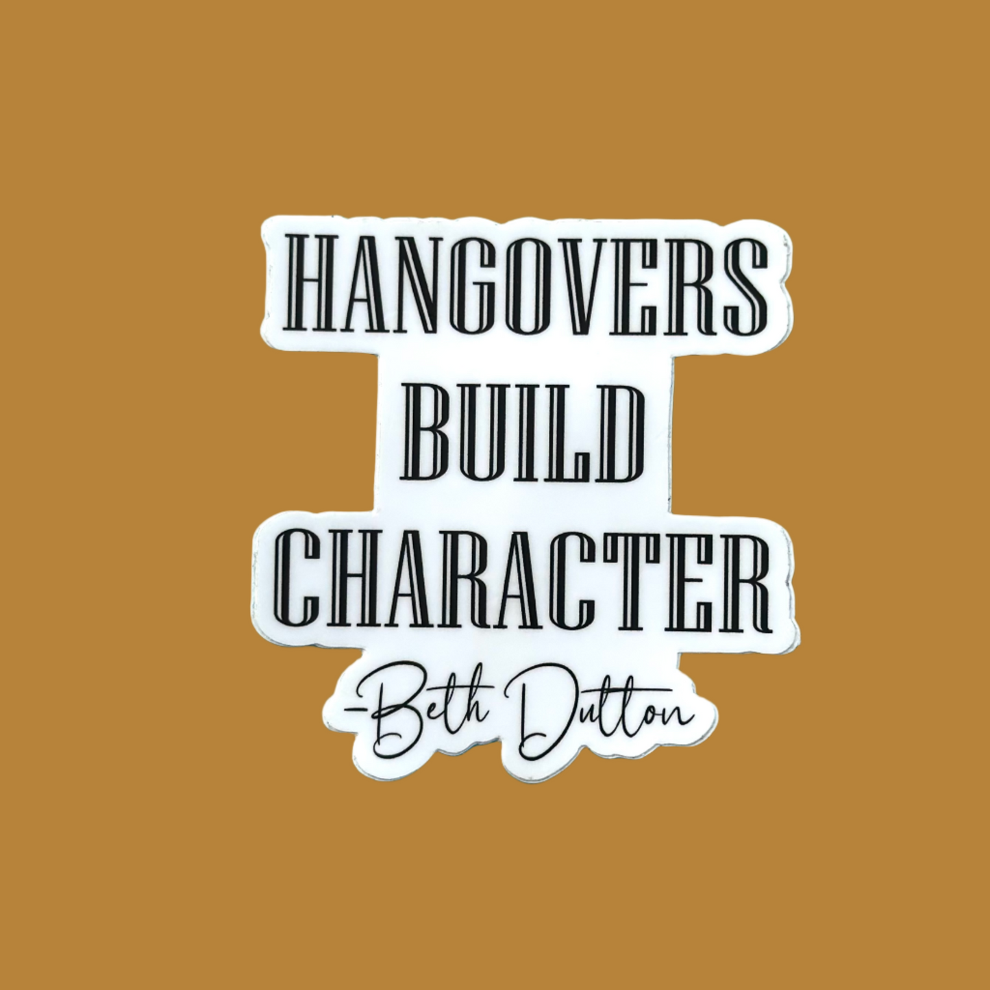 Hangovers Build Character Sticker