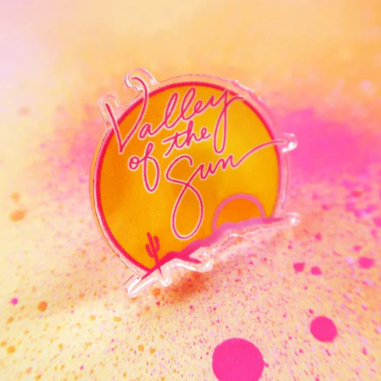"Valley of the Sun" Acrylic Pin