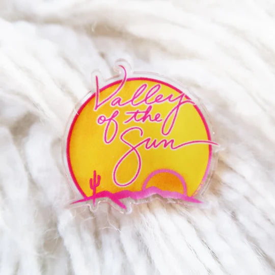 "Valley of the Sun" Acrylic Pin