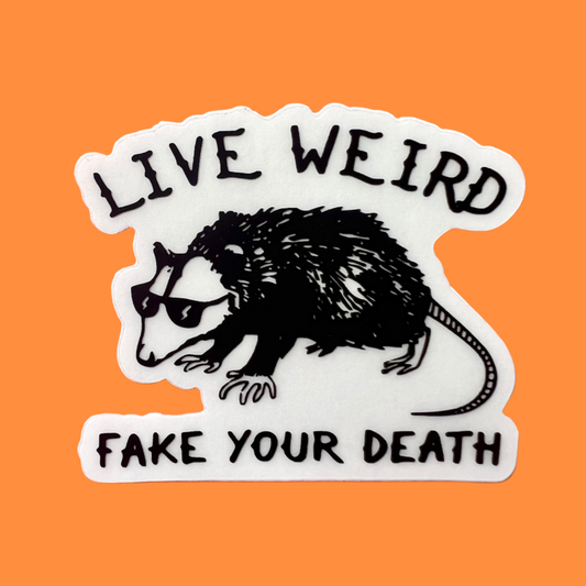 Live Weird Fake Your Death Sticker