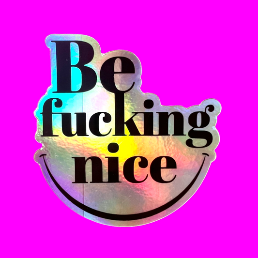 Be Fucking Nice Sticker