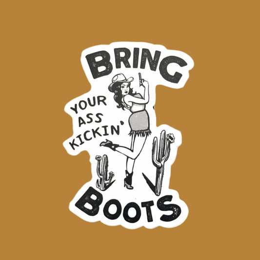 Bring Your Ass Kickin Boots Sticker